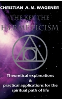 The keys to hermeticism: Theoretical explanations & Practical applications for the spiritual path of life 3769308085 Book Cover