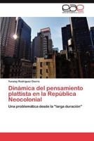 Dinamica del Pensamiento Plattista En La Republica Neocolonial 3848476835 Book Cover