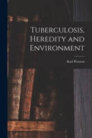 Tuberculosis, Heredity and Environment 1019188049 Book Cover