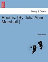 Poems. [By Julia Anne Marshall.] 1241016224 Book Cover