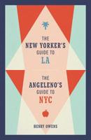 The New Yorker's Guide to LA, The Angeleno's Guide to NYC 0762466898 Book Cover