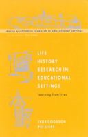 Life History Research in Educational Settings: Learning from Lives (Doing Qualitative Research in Educational Settings) 0335207138 Book Cover