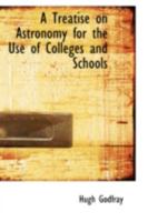 A Treatise on Astronomy for the Use of Colleges and Schools 110304592X Book Cover