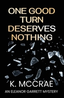 One Good Turn Deserves Nothing (Eleanor Garrett Mystery Series) 1838032258 Book Cover