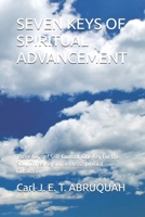 SEVEN KEYS OF SPIRITUAL ADVANCEMENT: Three Keys of Self-Control, One Key For the Soul, Three Keys of Selfless Spiritual Cultivation B0GJRM812K Book Cover