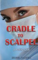 Cradle to Scalpel 1916120210 Book Cover