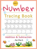 Number Tracing Book for Pre K: Trace numbers workbook for kids. Addition and subtraction for pre K ; ages 3+ , Number Tracing Book for Preschoolers. ... Activity Book. number tracing for toddlers B08P3JTW46 Book Cover
