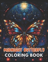 Midnight Butterfly Coloring Book: 100+ Unique and Beautiful Designs for All Fans B0CQVSV4QF Book Cover