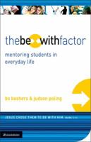 The Be-With Factor: Mentoring Students in Everyday Life 0310271606 Book Cover