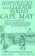 Shipwrecks and Legends 'Round Cape May 0961000856 Book Cover