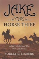 Jake the Horse Thief: A Story of the Jews Who Were Left Behind 1633383547 Book Cover