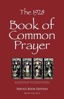 The 1928 Book of Common Prayer: Service Book Edition 1539769984 Book Cover