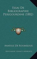 Essai De Bibliographie Perigourdine (1882) 2329140924 Book Cover