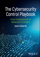 The Cybersecurity Control Playbook: From Fundamentals to Advanced Strategies 1394331851 Book Cover