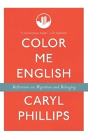 Color Me English: Migration and Belonging Before and After 9/11 1846553059 Book Cover