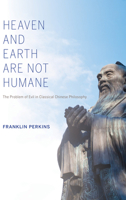 Heaven and Earth Are Not Humane: The Problem of Evil in Classical Chinese Philosophy 0253011728 Book Cover