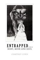 Entrapped...Body, Mind And Soul 1438966733 Book Cover