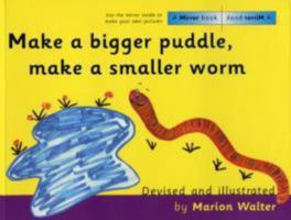 Make a Bigger Puddle, Make a Smaller Worm 0590102273 Book Cover