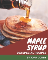 202 Special Maple Syrup Recipes: From The Maple Syrup Cookbook To The Table B08PJPWM2C Book Cover