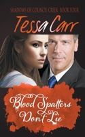 Blood Spatters Don't Lie B0BY3T9Y6H Book Cover