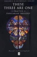 These Three Are One: The Practice of Trinitarian Theology B008Y0004Y Book Cover
