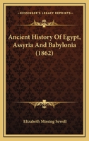 Ancient History of Egypt, Assyria, and Babylonia 1436777259 Book Cover
