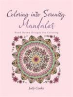 Coloring Into Serenity Mandalas: Hand Drawn Designs for Coloring 1504376641 Book Cover