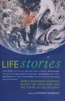 Life Stories: World-Renowned Scientists Reflect on their Lives and the Future of Life on Earth 0520218965 Book Cover