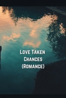 Love Taken Chances (Romance) B0DQDWQ85M Book Cover