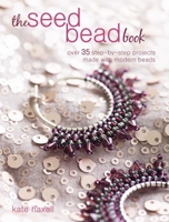 Seed Bead Book: Over 30 Step-By-Step Jewelry Projects 1581806760 Book Cover
