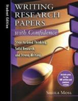 Writing Research Papers with Confidence: Student Edition: Steps to Good Thinking, Solid Research, and Strong Writing 0805443649 Book Cover