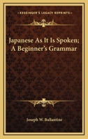 Japanese as it is spoken;: A beginner's grammar, 1163142263 Book Cover