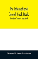 The international Jewish cook book; a modern "kosher" cook book 935401206X Book Cover