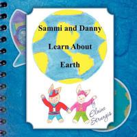 Sammi and Danny Learn about the Earth 1466937319 Book Cover