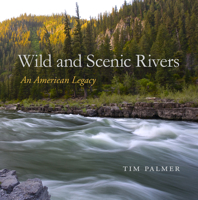 Wild and Scenic Rivers: An American Legacy 0870718975 Book Cover