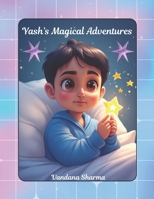 Yash’s Magical Adventure: A Brave Journey to Save the Dream World B0GXVWCXX9 Book Cover