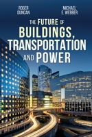 The Future of Buildings, Transportation and Power 1734429003 Book Cover