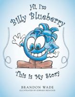 Hi, I'm Billy Blueberry This Is My Story 1490892591 Book Cover