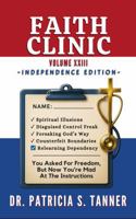 Faith Clinic Volume XXIII Independence Edition: You Asked For Freedom, But Now You're Mad At The Instructions 1971850098 Book Cover