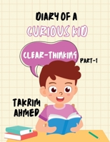 DIARY OF A CURIOUS KID: CLEAR-THINKING B0BXN5TSS9 Book Cover