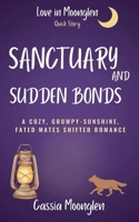Sanctuary and Sudden Bonds (Love in Moonglen Quick Reads) B0H18YW5T3 Book Cover
