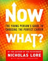 Now What?: The Young Person's Guide to Choosing the Perfect Career 0743266307 Book Cover