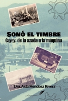 Sonó el timbre: Cayey: de la azada a la máquina (Spanish Edition) 1956753230 Book Cover