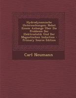 Hydrodynamische Untersuchungen: Nebst Einem Anhange Über Die Probleme Der Elektrostatik Und Der Magnetischen Induction 1293130214 Book Cover