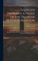 Fulfilled Prophecy a Proof of the Truth of Revealed Religion: Being the Warburton Lectures for 1854-1858; With an Appendix of Notes, Including a Full 1020105186 Book Cover