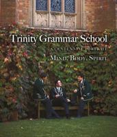 Trinity Grammar School:A Centennial Portrait Mind, Body, Spirit 0987317806 Book Cover