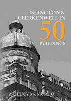 Islington & Clerkenwell in 50 Buildings 1398101451 Book Cover
