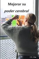 Mejorar su poder cerebral B099TVLQ5W Book Cover