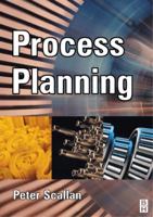 Process Planning: The Design/Manufacture Interface 0750651296 Book Cover