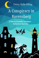 A Penny Dreadful Amateur Detective Mystery: A Conspiracy of Ravensberg. 1069856754 Book Cover